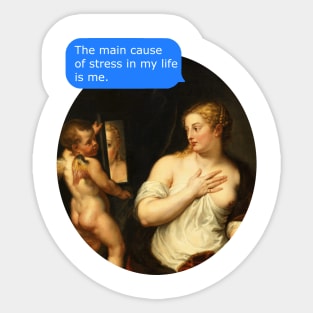 the main cause of stress in my life is me - old painting Sticker